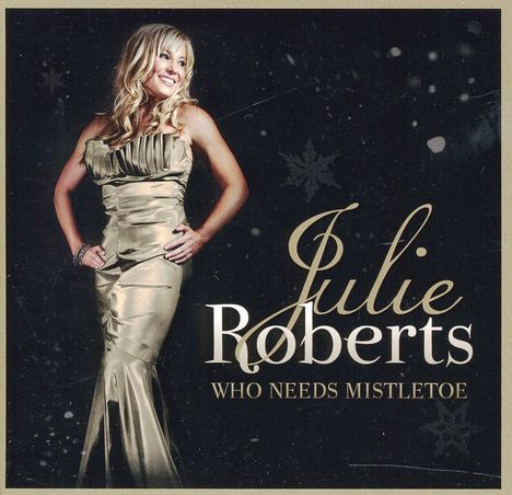 Julie Roberts: Who Needs Mistletoe, CD