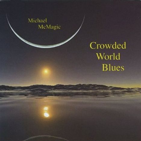 Michael Mcmagic: Crowded World Blues, CD