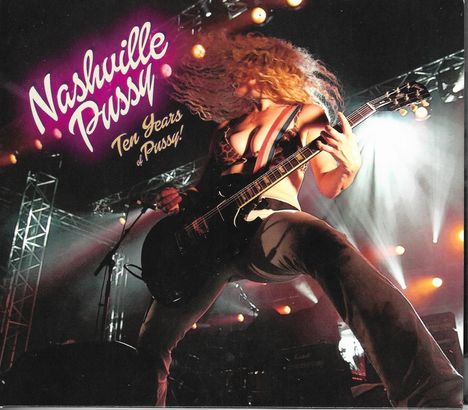 Nashville Pussy: Ten Years Of Pussy!, 2 CDs