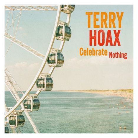 Terry Hoax: Celebrate Nothing, LP