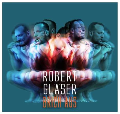 Robert Gläser: Brich aus, CD
