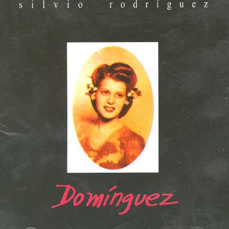Silvio Rodriguez (geb. 1946): Dominguez, CD