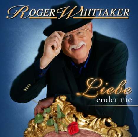 Roger Whittaker: Liebe endet nie, CD