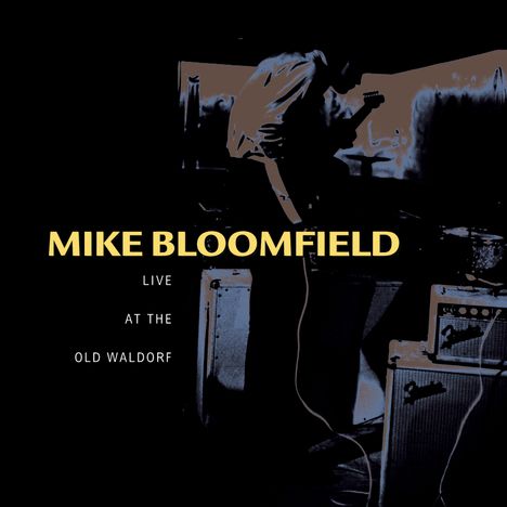Michael Bloomfield: Live At The Old Waldorf, CD