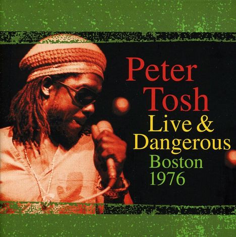 Peter Tosh: Live &amp; Dangerous: Boston 1976, CD