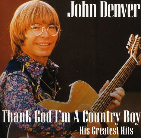 John Denver: Thank God I'm A Country Boy: His Greatest Hits, CD