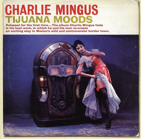 Charles Mingus (1922-1979): Tijuana Moods, 2 CDs