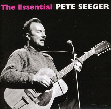 Pete Seeger: Essential Pete Seeger, 2 CDs