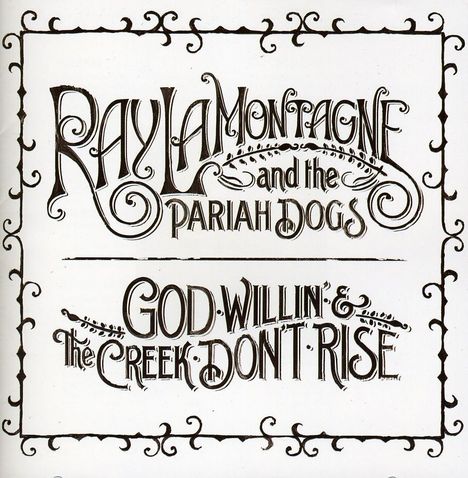 Ray LaMontagne &amp; The Pariah Dogs: God Willin' &amp; The Creek Don't Rise, CD