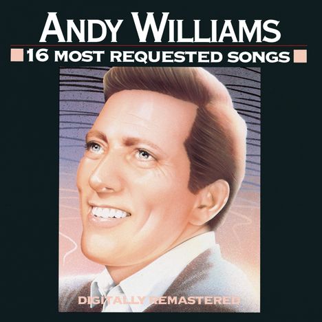 "Andy Williams - 16 Most Requested Songs - Digitally Remastered." Illustration eines lächelnden Mannes im Anzug.