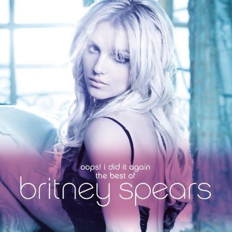 Britney Spears: Oops! I Did It Again - The Best Of Britney Spears, CD