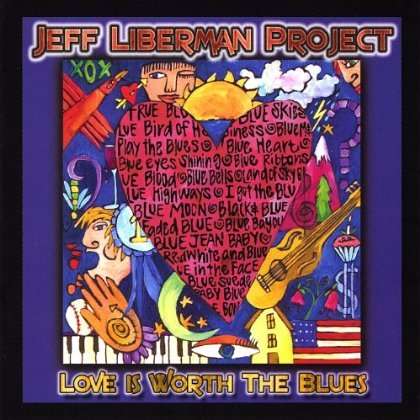 Jeff Project Liberman: Love Is Worth The Blues, CD