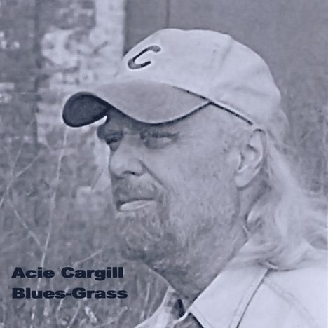 Acie Cargill: Blues-Grass, CD