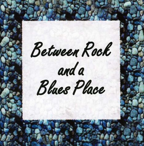 Steve Bahakel: Between Rock &amp; A Blues Place, CD