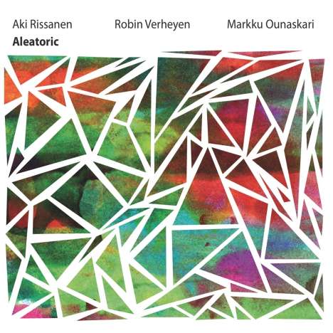 Aki Rissanen, Robin Verheyen &amp; Markku Ounaskari: Aleatoric, CD
