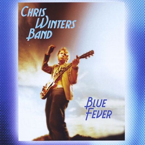 Chris Winters Band: Chris Winters Band Blue Fever, CD