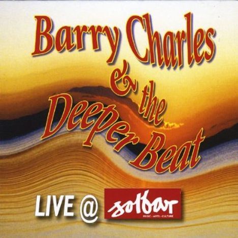Barry Charles: Barry Charles &amp; The Deeper Beat Live At The Solbar, CD