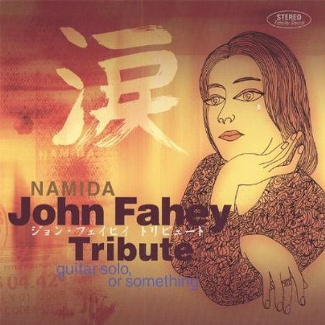 Namida: Tribute To John Fahey / Various: Namida:-Tribute To John Fahey-, CD