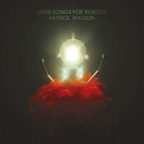 Patrick Watson: Love Songs For Robots (180g), 1 LP und 1 Single 7"