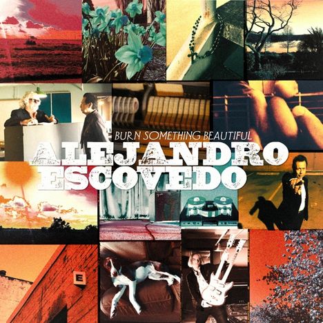 Alejandro Escovedo: Burn Something Beautiful, 2 LPs
