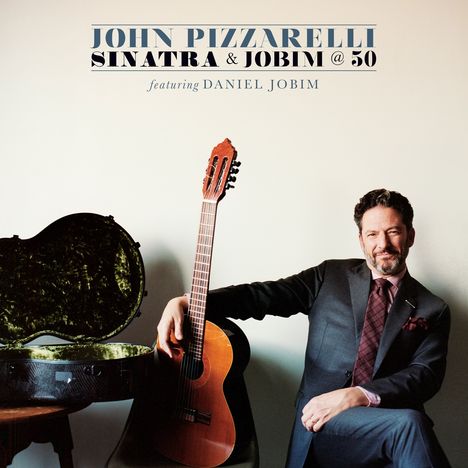 John Pizzarelli (geb. 1960): Sinatra And Jobim @ 50, CD