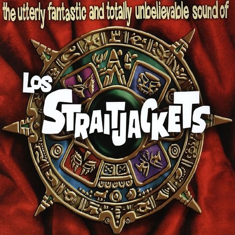 Los Straitjackets: The Utterly Fantastic And Totally Unbelievable Sounds Of Los Straitjackets, CD