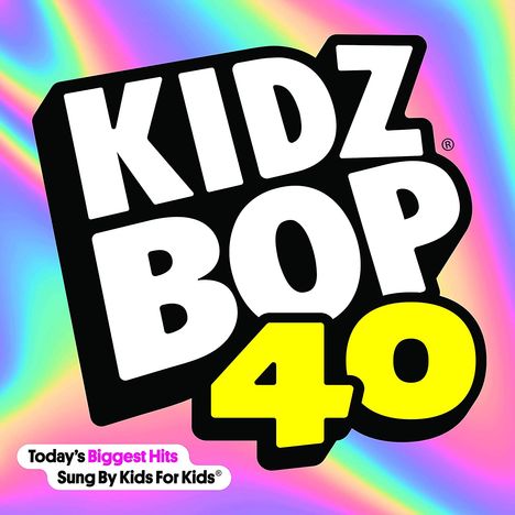 Texte: "KIDZ BOP 40", "Today's Biggest Hits Sung By Kids For Kids". Buntes, regenbogenfarbenes Hintergrunddesign.