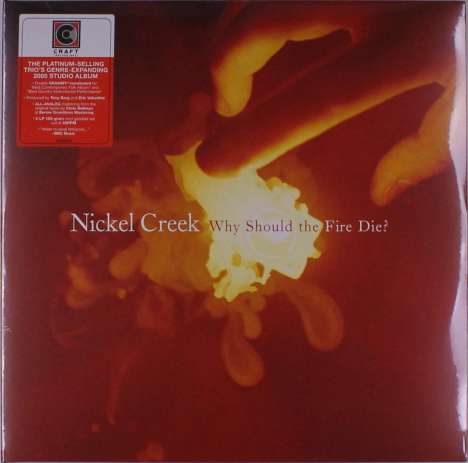 Nickel Creek: Why Should The Fire Die? (180g) (45 RPM), 2 LPs