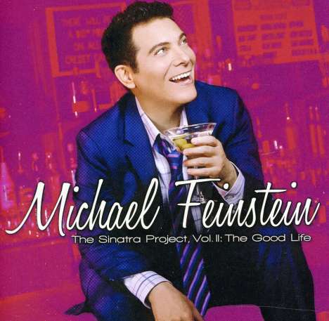 Michael Feinstein (geb. 1956): The Sinatra Project Vol. II: The Good Life, CD