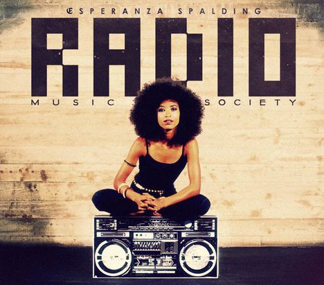 Esperanza Spalding (geb. 1984): Radio Music Society, CD