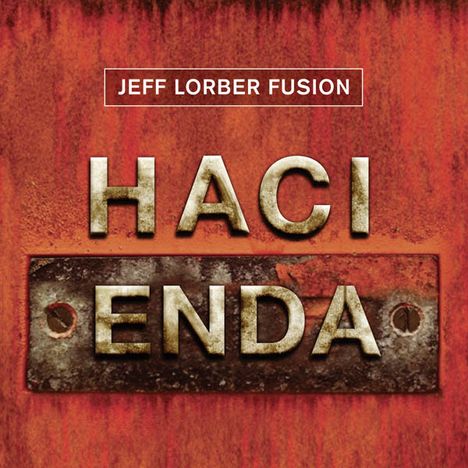 Jeff Lorber (geb. 1952): Hacienda, CD