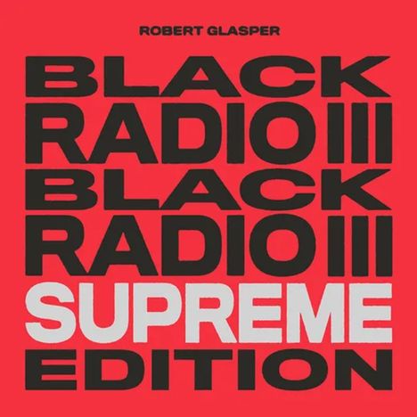 Text: Robert Glasper, Black Radio III, Supreme Edition. Schwarze und weiße Schrift auf rotem Hintergrund.