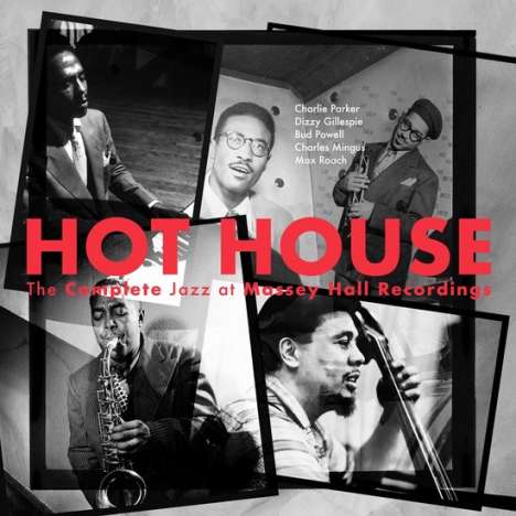Hot House: The Complete Jazz At Massey Hall Recordings, 2 CDs