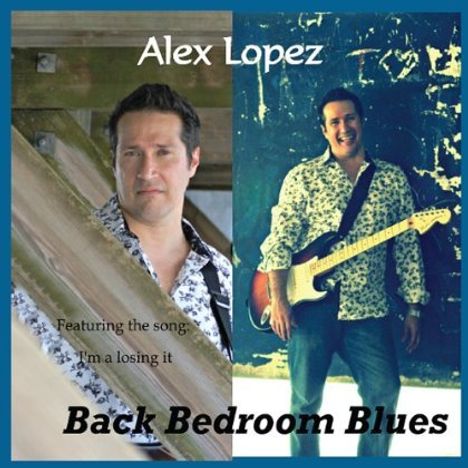 Alex Lopez: Back Bedroom Blues, CD