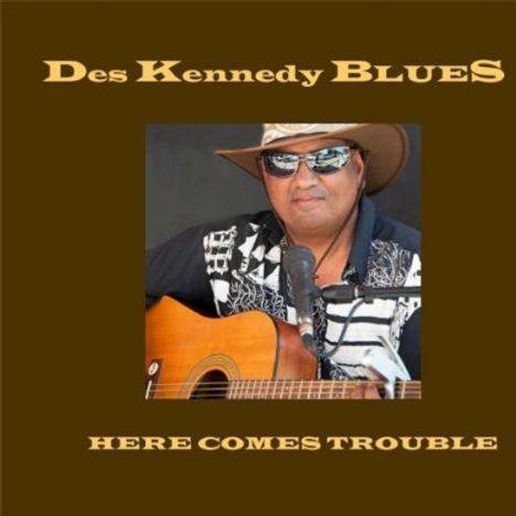 Des Kennedy Blues: Here Comes Trouble, CD