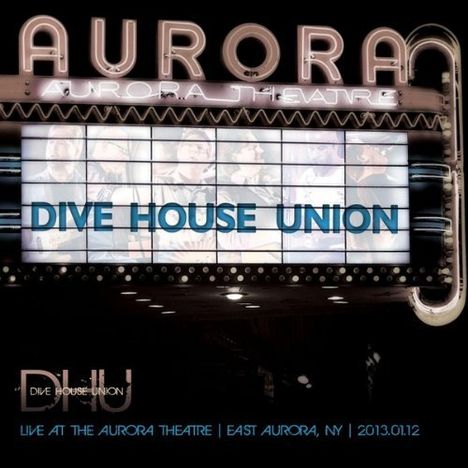 Dive House Union: Live At The Aurora Theatre, CD