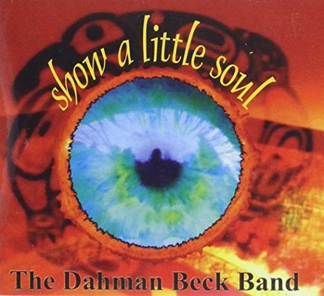 Dahman Beck Band: Show A Little Soul, CD