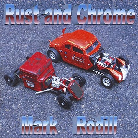 Mark Rodill: Rust And Chrome, CD