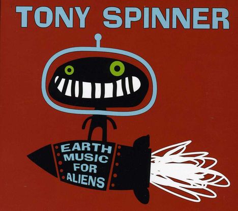 Tony Spinner: Earth Music For Aliens, CD