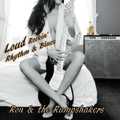 Ron &amp; The Rumpshakers: Loud Rockin Rhythm &amp; Blues, CD