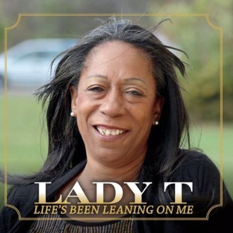 Lady T: Lifes Been Leaning On Me, CD