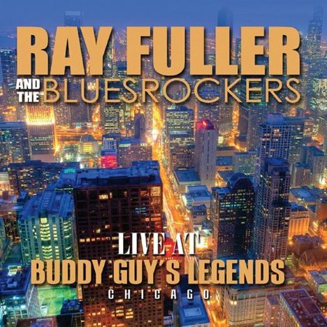 Ray Fuller: Live At Buddy Guy's Legends, CD