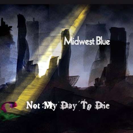 Midwest Blue: Not My Day To Die, CD