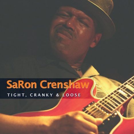 SaRon Crenshaw: Tight, Cranky &amp; Loose, CD