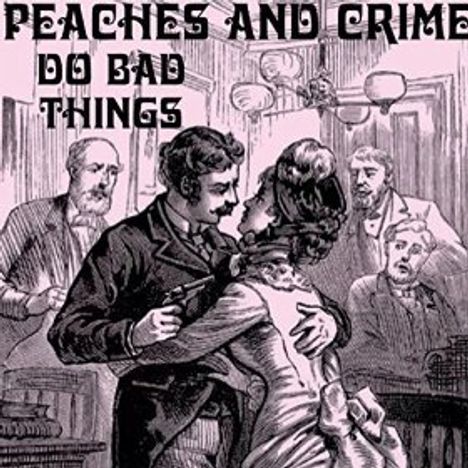 Peaches &amp; Crime: Do Bad Things, CD