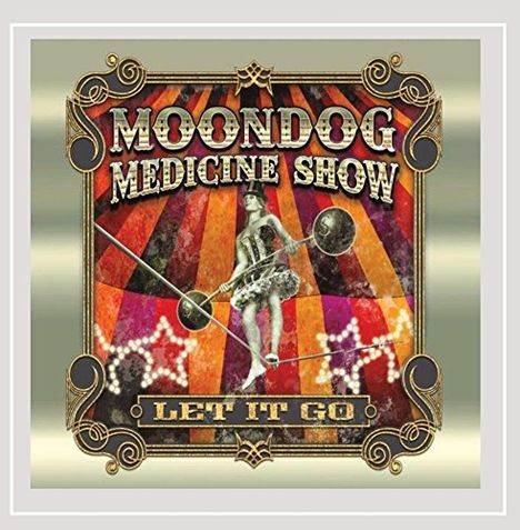 Moondog Medicine Show: Let It Go, CD