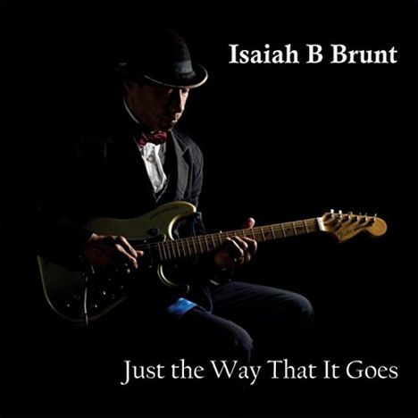 Isaiah B Brunt: Just The Way That It Goes, CD