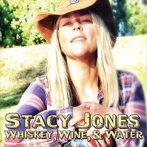 Stacy Jones (Blues): Whiskey Wine &amp; Water, CD