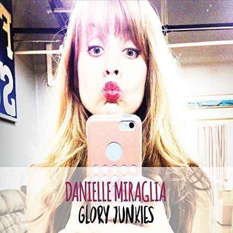 Danielle Miraglia: Glory Junkies, CD