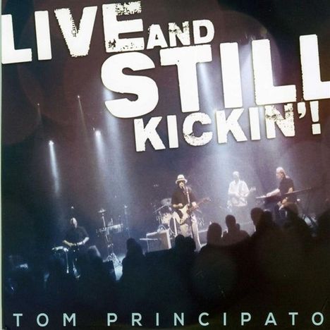 Tom Principato: Live And Still Kickin'! 2014, 1 CD und 1 DVD